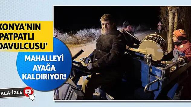 Konya'nın 'Patpatlı Davulcusu' Mahalleyi Ayağa Kaldırıyor!