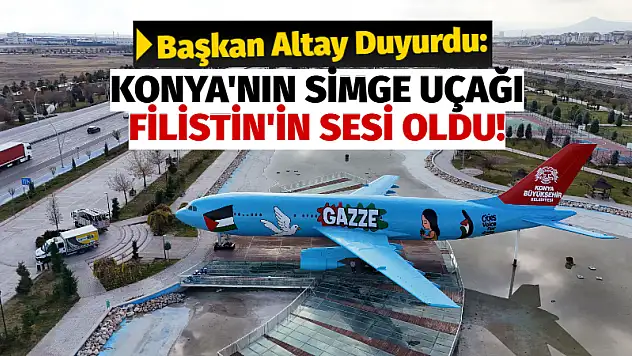 Konya'nın Simge Uçağı Filistin'in Sesi Oldu!