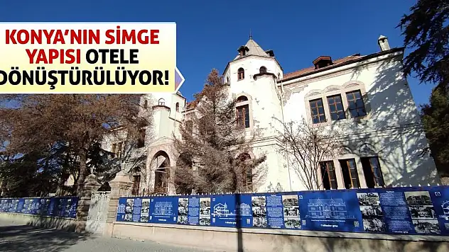 Konya'nın Simge Yapısı Otele Dönüştürülüyor!