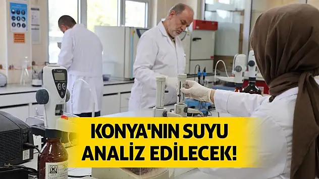 Konya'nın Suyu Analiz Edilecek!