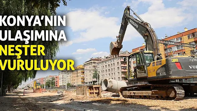 Konya'nın Ulaşımına Neşter Vuruluyor