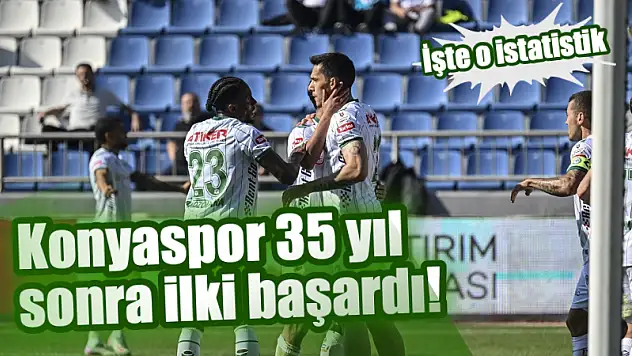 Konyaspor 35 yıl sonra ilki başardı! İşte o istatistik
