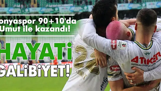 Konyaspor 90+10'da Umut ile kazandı! Hayati galibiyet!