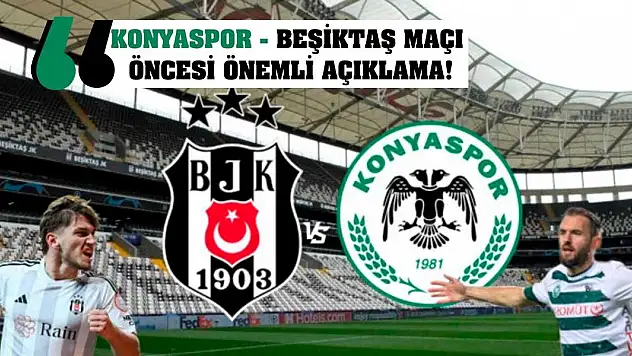 Konyaspor- Beşiktaş maçı öncesi önemli açıklama!