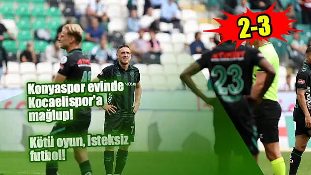 Konyaspor evinde Kocaelispor'a mağlup! Kötü oyun, isteksiz futbol! 3-2
