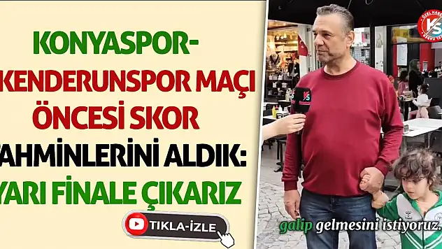Konyaspor-İskenderunspor maçı öncesi skor tahminlerini aldık: Yarı finale çıkarız