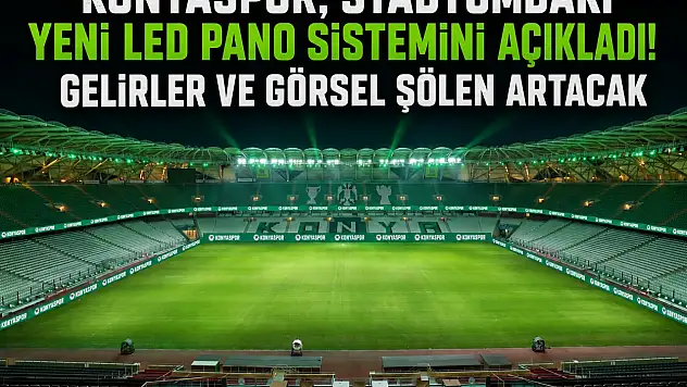 Konyaspor, stadyumdaki yeni led pano sistemini açıkladı! Gelirler ve görsel şölen artacak