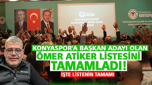 Konyaspor'a Başkan Adayı Olan Ömer Atiker Listesini Tamamladı! İşte Listenin Tamamı