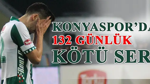 Konyaspor'da 132 günlük kötü seri!