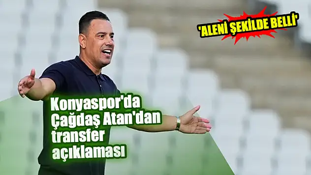 Konyaspor'da Çağdaş Atan'dan transfer açıklaması