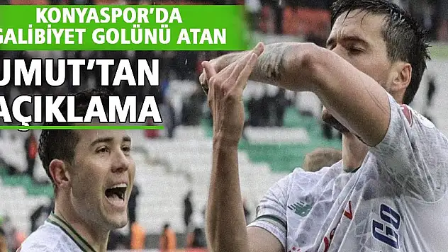 Konyaspor'da galibiyet golünü atan Umut'tan açıklama