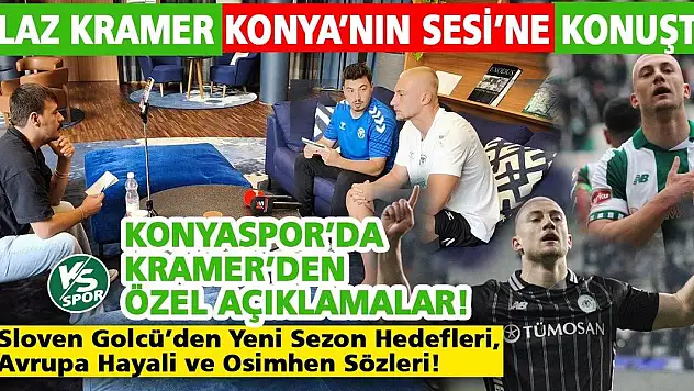 Konyaspor'da Kramer'den Özel Açıklamalar! Sloven Golcü'den Yeni Sezon Hedefleri, Avrupa Hayali ve Osimhen Sözleri!
