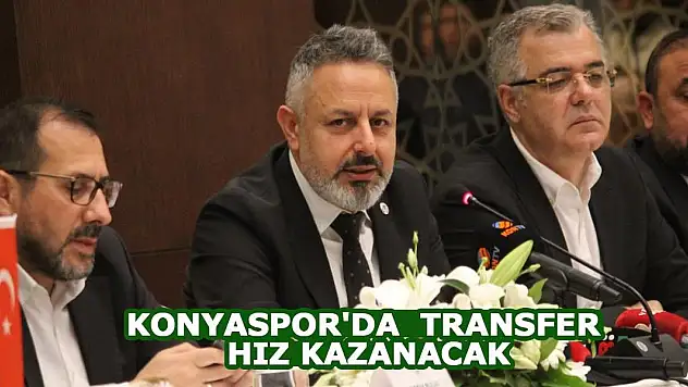 Konyaspor'da  transfer hız kazanacak