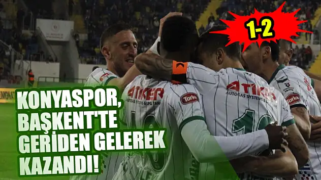 Konyaspor'dan Başkent'te kritik galibiyet! 1-2