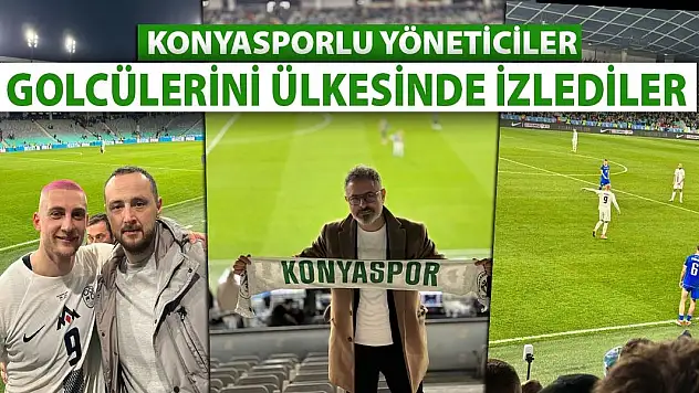 Konyasporlu yöneticiler golcülerini ülkesinde izlediler