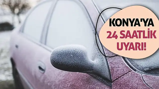 Konya'ya 24 Saatlik Uyarı!