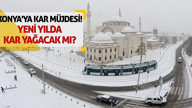 Konya'ya Kar Müjdesi! Yeni Yılda Kar Yağacak Mı?