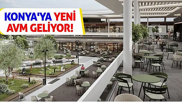 Konya'ya Yeni AVM Geliyor!