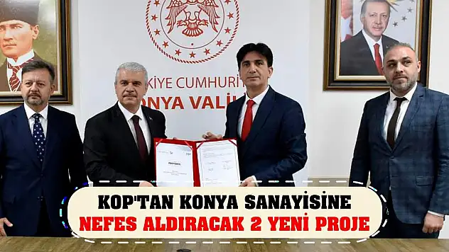 KOP'tan Konya sanayisine nefes aldıracak 2 yeni proje