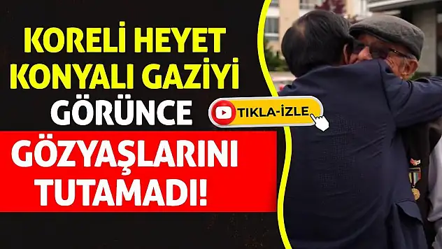 Koreli Heyet Konyalı Gaziyi Görünce Gözyaşlarını Tutamadı!