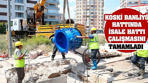 Koski Banliyö Hattında İsale Hattı Çalışmasını Tamamladı