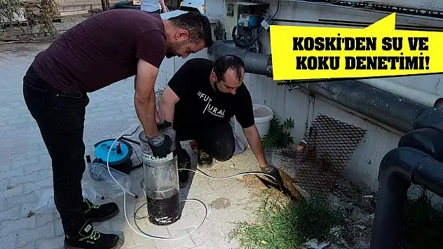 KOSKİ'den Su ve Koku Denetimi!