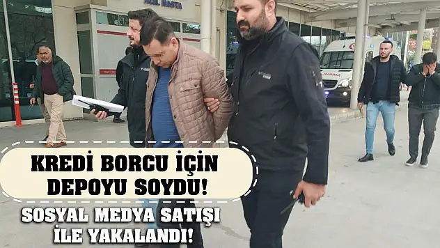 Kredi Borcu İçin Depoyu Soydu! Sosyal Medya Satışı İle Yakalandı!