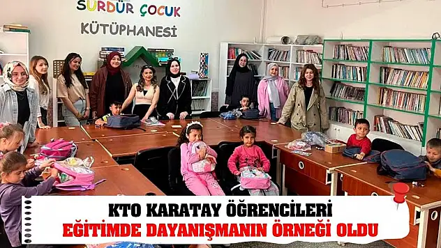 KTO Karatay öğrencileri eğitimde dayanışmanın örneği oldu