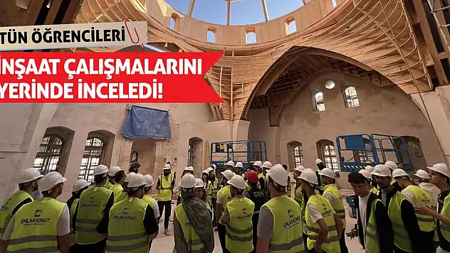 KTÜN öğrencileri inşaat çalışmalarını yerinde inceledi!