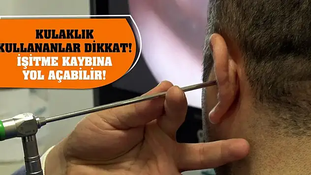 Kulaklık kullananlar dikkat! İşitme kaybına yol açabilir!