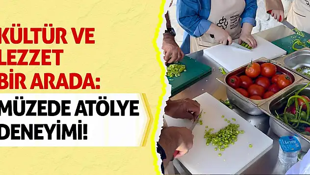 Kültür ve Lezzet Bir Arada: Müzede Atölye Deneyimi!