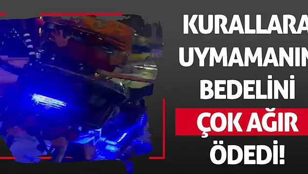 Kurallara uymamanın bedelini çok ağır ödedi!