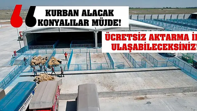 Kurban Alacak Konyalılar Müjde! Ücretsiz Aktarma İle Ulaşabileceksiniz!