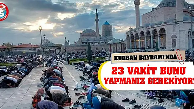 Kurban Bayramı'nda 23 vakit bunu yapmanız gerekiyor!