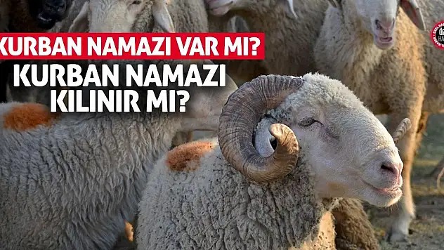 Kurban Namazı Var Mı? Kurban Namazı Kılınır Mı?