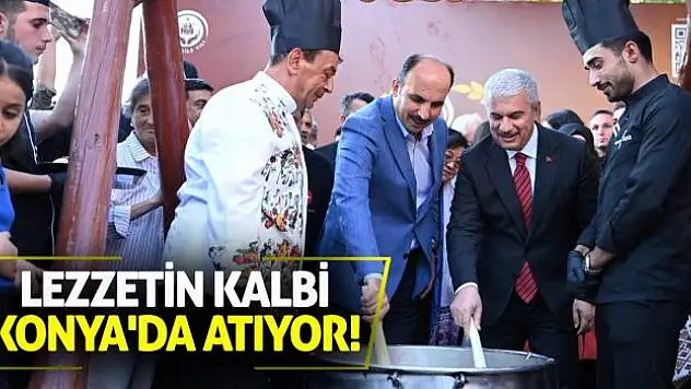 Lezzetin Kalbi Konya'da Atıyor!