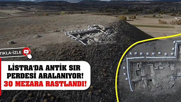 Listra'da Antik Sır Perdesi Aralanıyor!  30 mezara rastlandı!