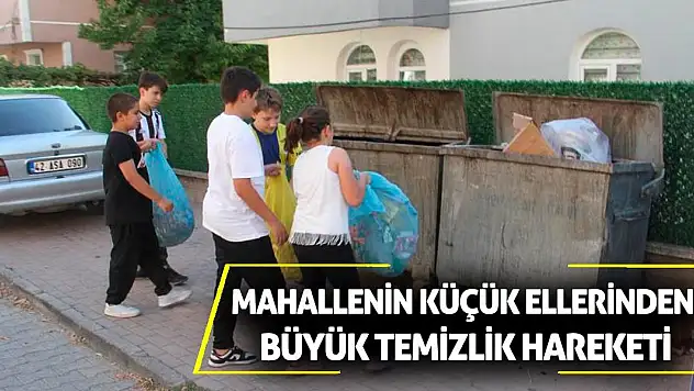Mahallenin Küçük Ellerinden Büyük Temizlik Hareketi