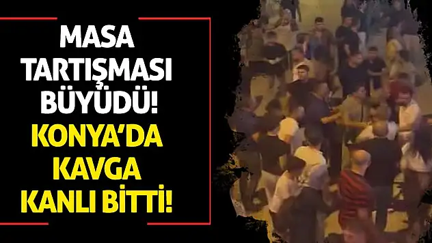 Masa Tartışması Büyüdü: Konya'da Kavga Kanlı Bitti!