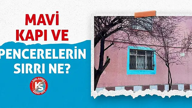Mavi Kapı ve Pencerelerin Sırrı Ne?