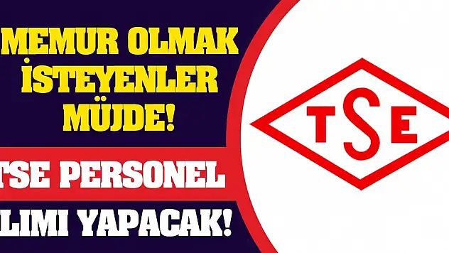 Memur Olmak İsteyenler Müjde! TSE Personel Alımı Yapacak!