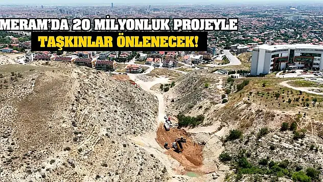 Meram'da 20 Milyonluk Projeyle Taşkınlar Önlenecek!