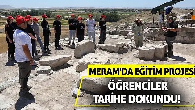 Meram'da Eğitim Projesi: Öğrenciler Tarihe Dokundu!