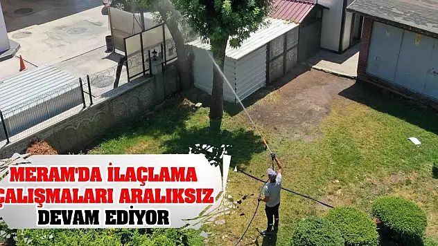 Meram'da ilaçlama çalışmaları aralıksız devam ediyor