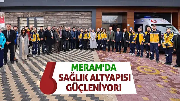Meram'da Sağlık Altyapısı Güçleniyor!