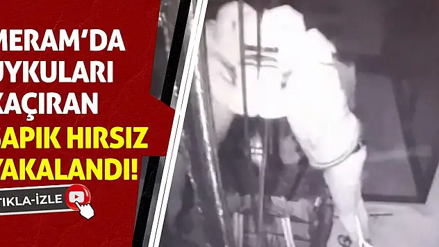Meram'da Uykuları Kaçıran Sapık Hırsız Yakalandı!