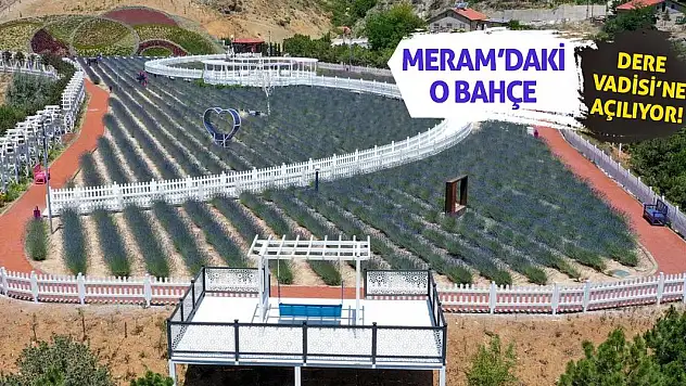 Meram'daki O Bahçe Dere Vadisi'ne Açılıyor!