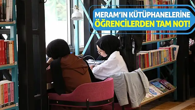 Meram'ın Kütüphanelerine Öğrencilerden Tam Not!
