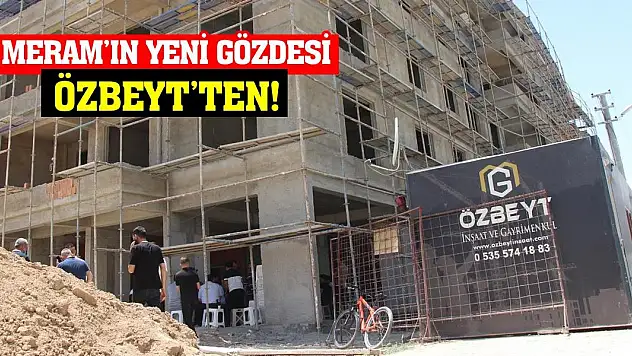 Meram'ın Yeni Gözdesi Özbeyt'ten!