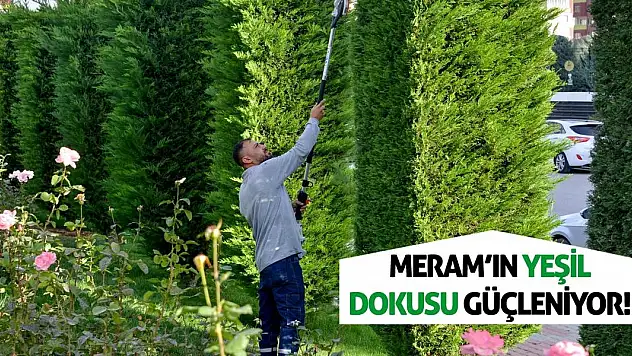 Meram'ın yeşil dokusu güçleniyor!